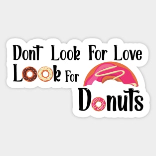 Dont Look For Love Look For Donuts Sticker